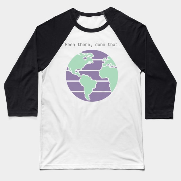 Earth Astronomy Been There Done That Baseball T-Shirt by MessyBun Bookkeeper